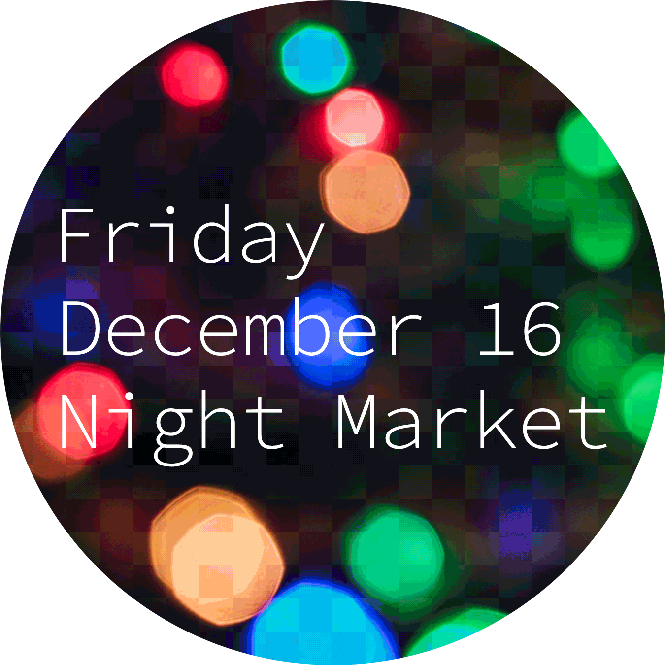 Friday december 16 night market.